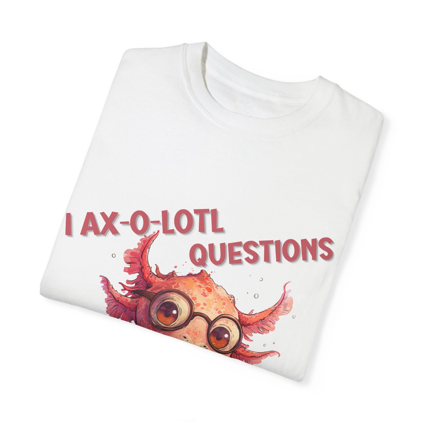 I Axolotl Questions T-shirt