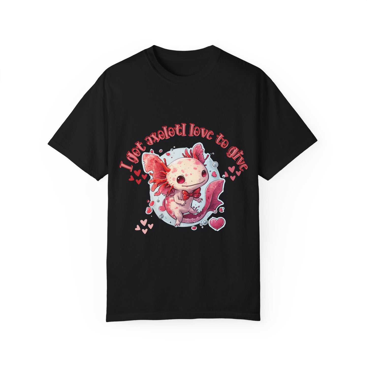 I Got Lotl Love to Give, Axolotl T-shirt