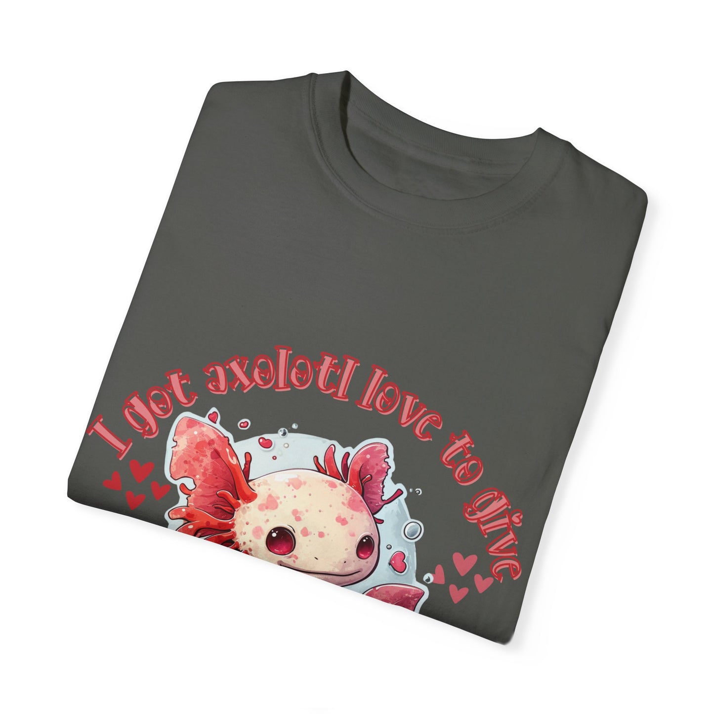 I Got Lotl Love to Give, Axolotl T-shirt