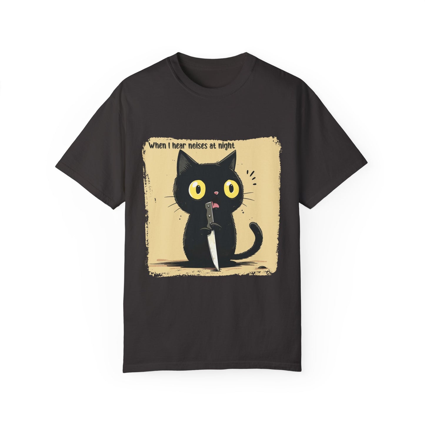 When I hear noises at night, Cat T-shirt