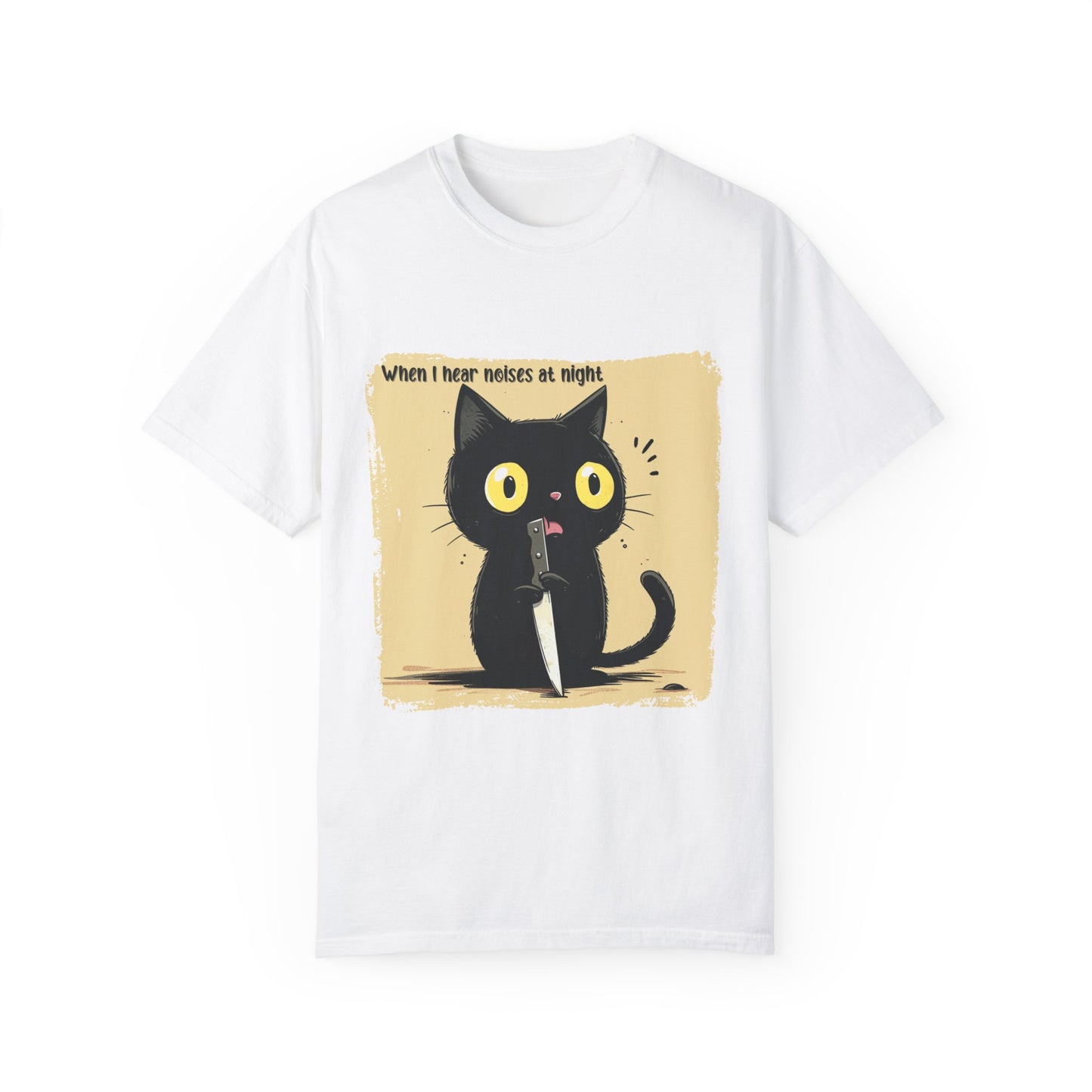 When I hear noises at night, Cat T-shirt