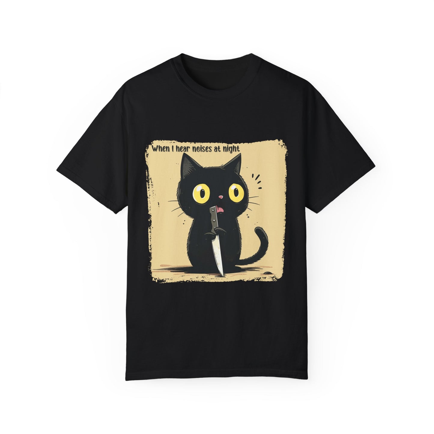 When I hear noises at night, Cat T-shirt